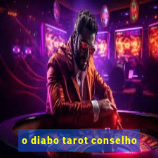 o diabo tarot conselho